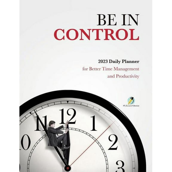 Be In Control: 2023 Daily Planner for Better Time Management and Productivity (Paperback)