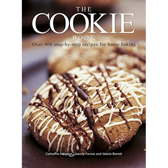 The Cookie Book : Over 400 Step-By-Step Recipes For Home Baking (Paperback)
