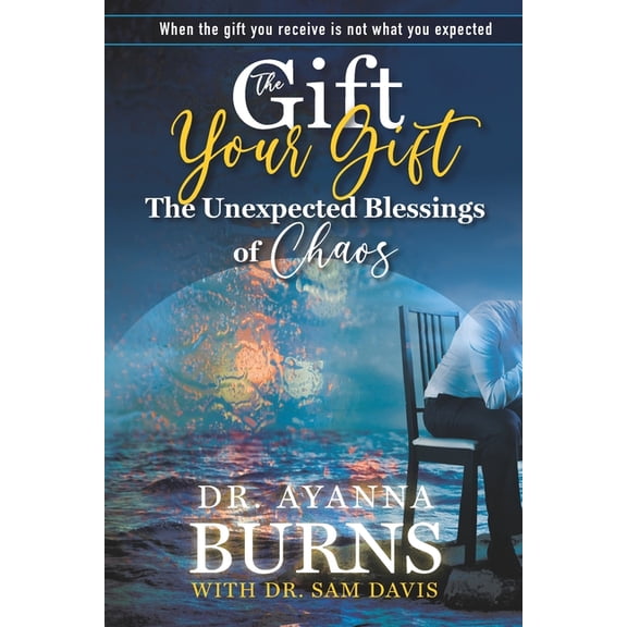 The Unexpected Blessings of Chaos (Paperback)