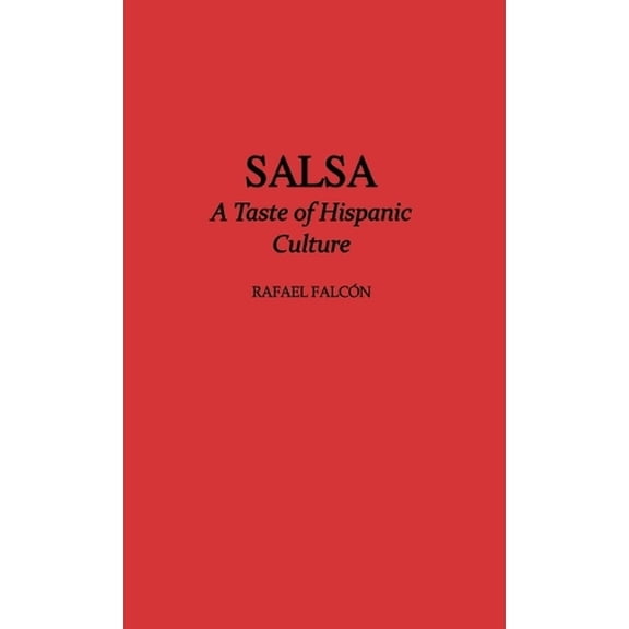 Pre-Owned Salsa: A Taste of Hispanic Culture (Hardcover) 0275961214 9780275961213