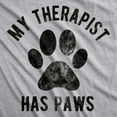 thumbnail image 2 of Mens My Therapist Has Paws T Shirt Funny Pet Puppy Animal Lover Dog Novelty Graphic Tee Graphic Tees, 2 of 9