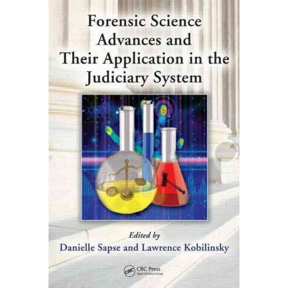 Forensic Science Advances and Their Application in the Judiciary System (Hardcover)