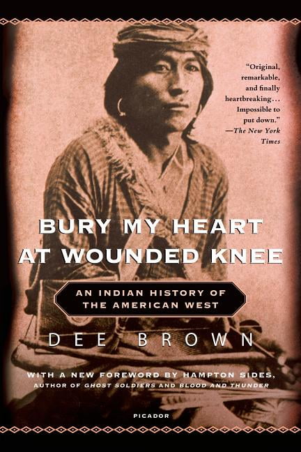 Bury My Heart At Wounded Knee An Indian History Of The American West Paperback - Walmartcom