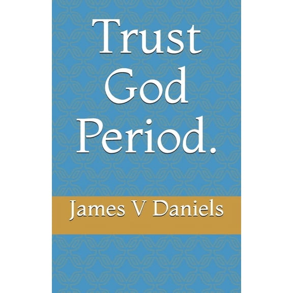 Trust God Period. (Paperback)