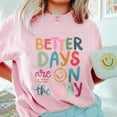 thumbnail image 3 of Better Days are on the Way T-Shirt , Funny Smile Shirt, Mental Health Inspirational Women's T-Shirts Self Love Graphic Tees Gift for Her, 3 of 7