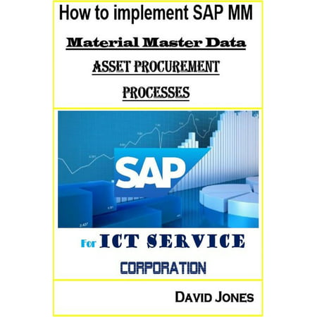 How to Implement SAP MM-Material Master Data and Asset Procurement Processes for ICT service Corporation -