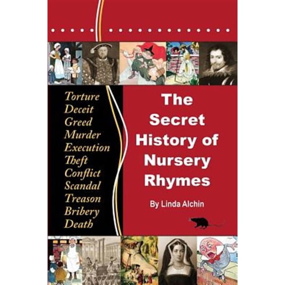 The Secret History of Nursery Rhymes -- Linda Alchin