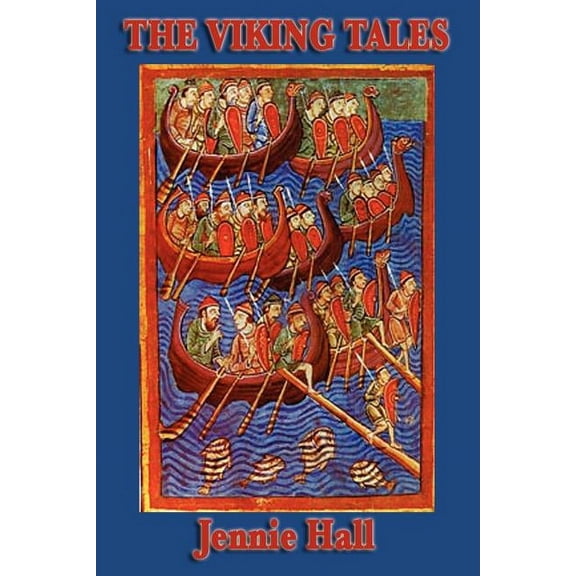 The Viking Tales: Legends of the Norse Heroes and the Viking Age, (Paperback)
