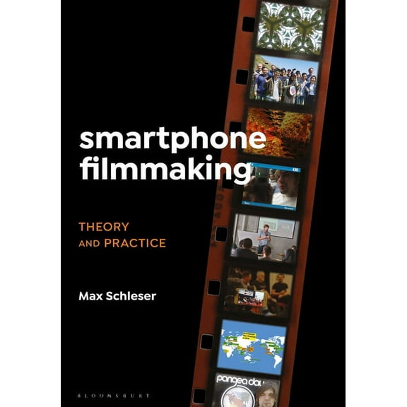 Smartphone Filmmaking: Theory and Practice, (Hardcover)