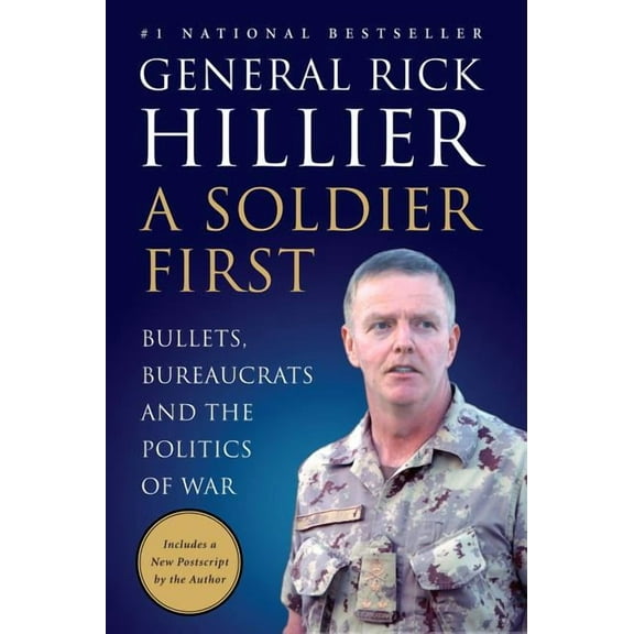A Soldier First: Bullets, Bureaucrats and the Politics of War, (Paperback)