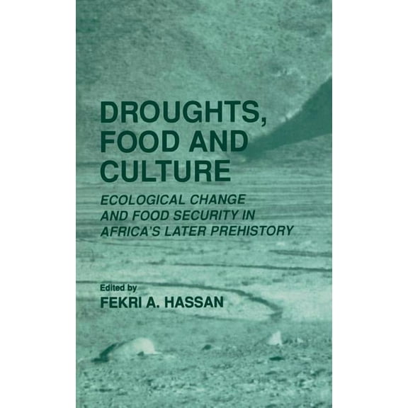 Droughts, Food and Culture: Ecological Change and Food Security in Africa's Later Prehistory, (Hardcover)