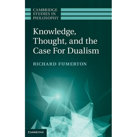 Cambridge Studies in Philosophy Knowledge, Thought, and the Case for Dualism, (Hardcover)
