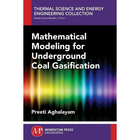 Mathematical Modeling for Underground Coal Gasification, (Paperback)