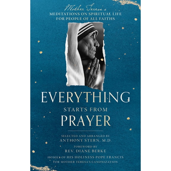 Everything Starts from Prayer: Mother Teresa's Meditations on Spiritual Life for People of All Faiths, (Paperback)