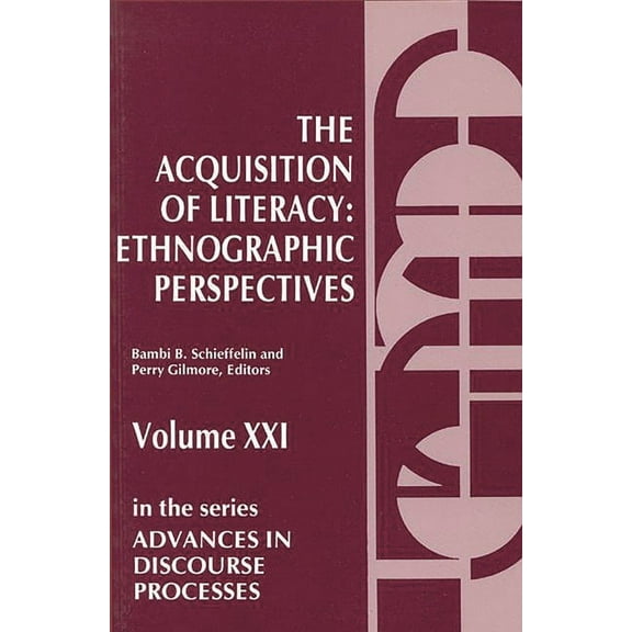 Advances in Discourse Processes The Acquisition of Literacy: Ethnographic Perspectives, (Paperback)