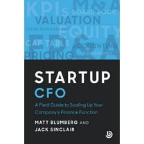 Bolster Startup Startup CFO: A Field Guide to Scaling Up Your Company's Finance Function, (Paperback)