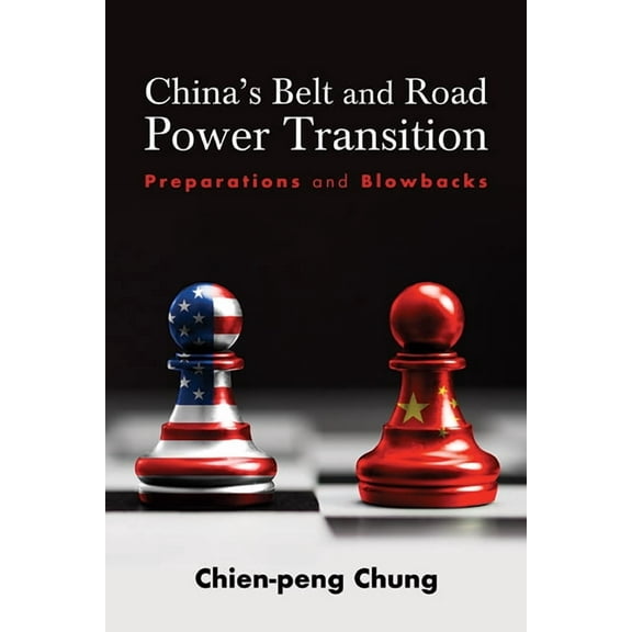 Suny Series, James N. Rosenau Global Pol China's Belt and Road Power Transition: Preparations and Blowbacks, (Hardcover)