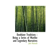Dunblane Traditions : Being a Series of Warlike and Legendary Narratives (Hardcover)