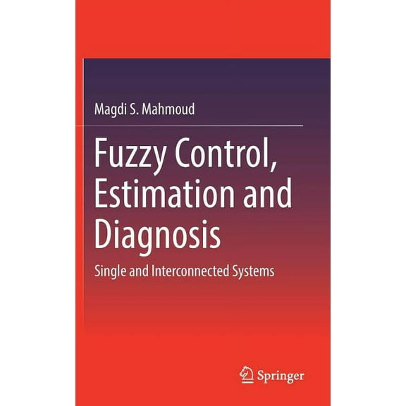Fuzzy Control, Estimation and Diagnosis: Single and Interconnected Systems, (Hardcover)