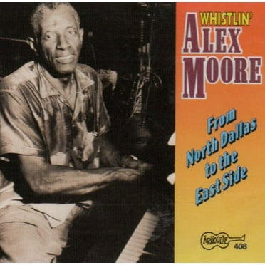 Whistlin' Alex Moore - From North Dallas to the East Side - Music & Performance - CD