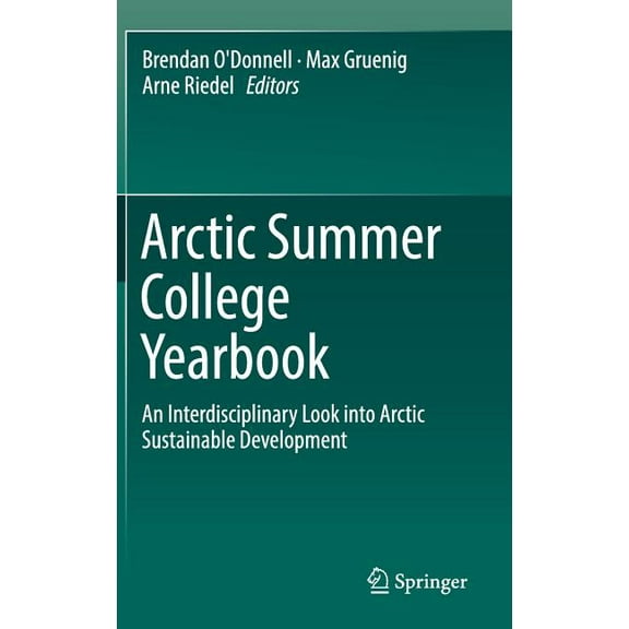 Arctic Summer College Yearbook: An Interdisciplinary Look Into Arctic Sustainable Development, (Hardcover)