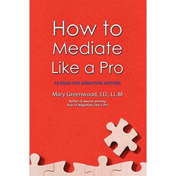 Pre-Owned How to Mediate Like a Pro: 42 Rules for Mediating Disputes (Paperback) 0595469620 9780595469628