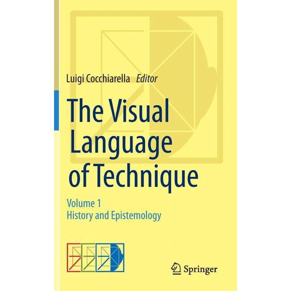The Visual Language of Technique: Volume 1 - History and Epistemology, (Hardcover)