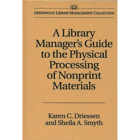 Libraries Unlimited Library Management C A Library Manager's Guide to the Physical Processing of Nonprint Materials, (Hardcover)