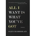 thumbnail image 1 of Pre-Owned All I Want Is What You've Got (Paperback) 099106576X 9780991065769, 1 of 1