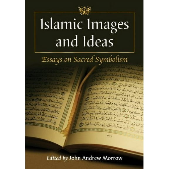 Islamic Images and Ideas: Essays on Sacred Symbolism (Paperback)