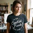 thumbnail image 6 of Womens Im Not A Control Freak But Youre Doing It Wrong T Shirt Womens Graphic Tees, 6 of 9