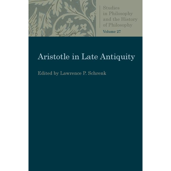 Studies in Philosophy & the History of P Aristotle in Late Antiquity, (Paperback)