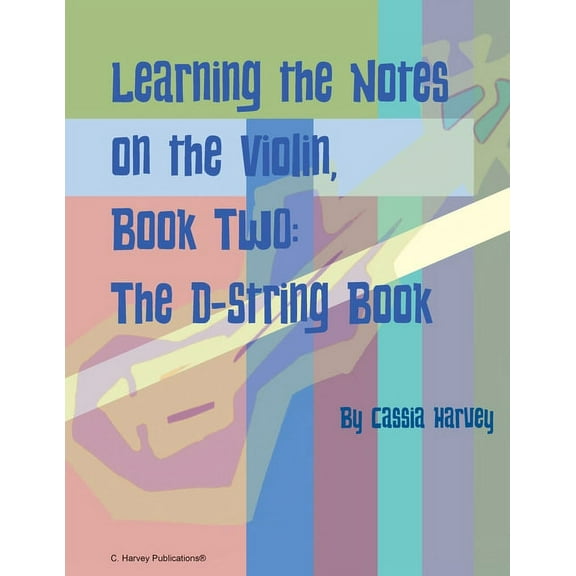 Learning the Notes on the Violin, Book Two, The D-String Book, (Paperback)