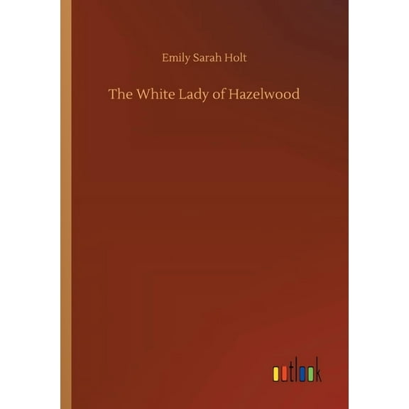 The White Lady of Hazelwood (Paperback)