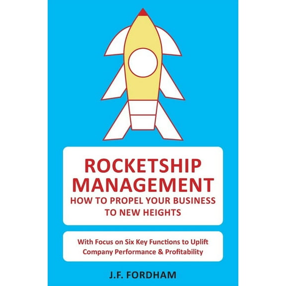 Rocketship Management: How to propel your business to new heights, (Paperback)