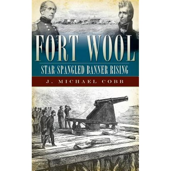 Fort Wool: Star-Spangled Banner Rising (Hardcover)