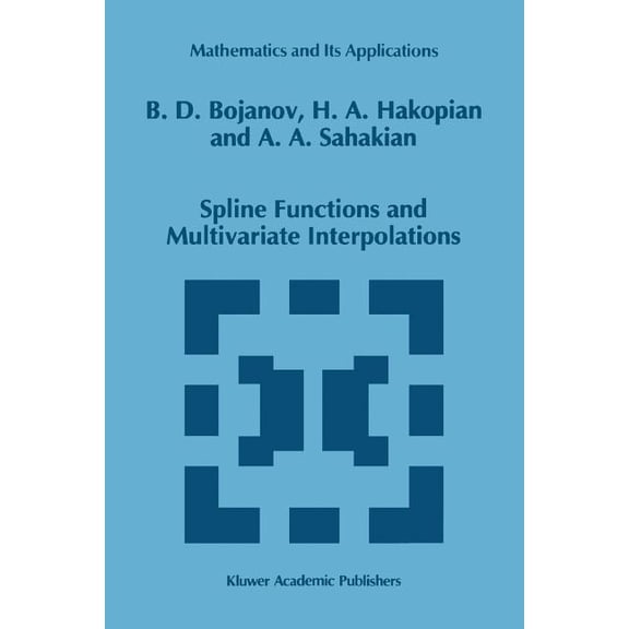 Mathematics and Its Applications Spline Functions and Multivariate Interpolations, Book 248, (Paperback)
