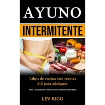 Ayuno Intermitente: Libro de cocina con recetas 5:2 para adelgazar (Dieta 5: 2 para perder peso y mejorar la salud y la , (Paperback)