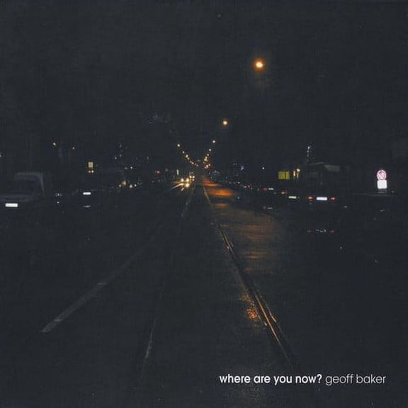Geoff Baker - Where Are You Now? - Music & Performance - CD