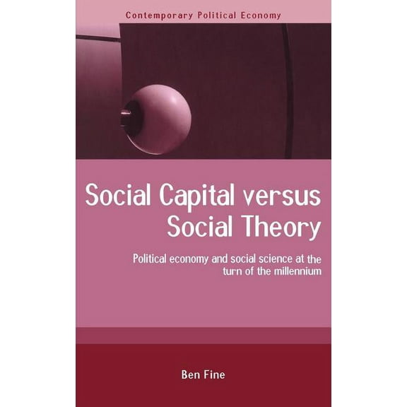 Routledge Studies in Contemporary Politi Social Capital Versus Social Theory, (Hardcover)