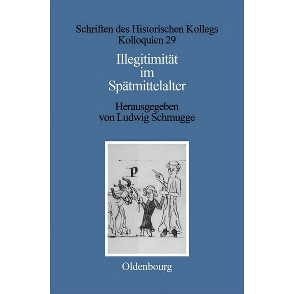 Schriften Des Historischen Kollegs Illegitimität Im Spätmittelalter, Book 29, (Hardcover)