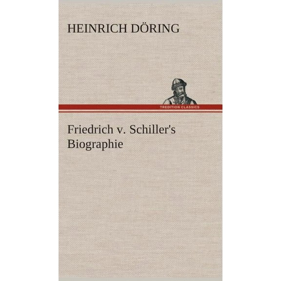 Friedrich v. Schiller's Biographie, (Hardcover)