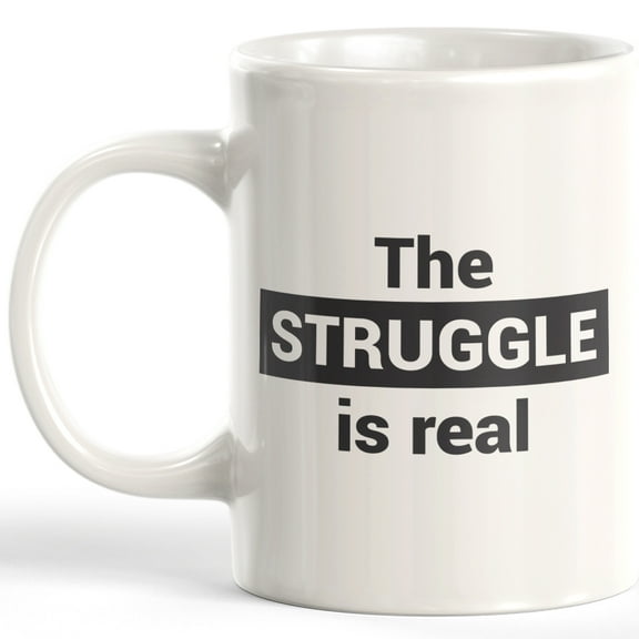 The Struggle Is Real 11oz Plastic Coffee Mug