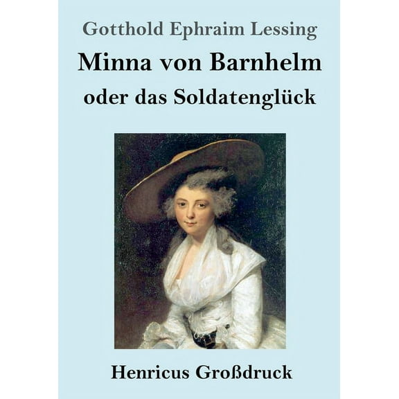 Minna von Barnhelm, oder das Soldatenglück (Großdruck): Ein Lustspiel in fünf Aufzügen (Paperback)