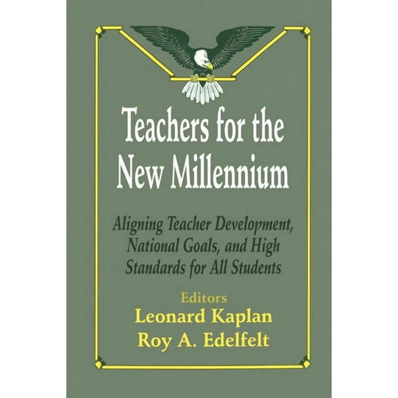 Teachers for the New Millennium: Aligning Teacher Development, National Goals, and High Standards for All Students, (Paperback)