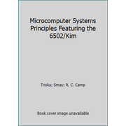 Microcomputer Systems Principles Featuring the 6502/Kim [Paperback - Used]