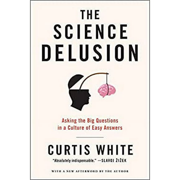 The Science Delusion : Asking the Big Questions in a Culture of Easy Answers 9781612193908 Used / Pre-owned