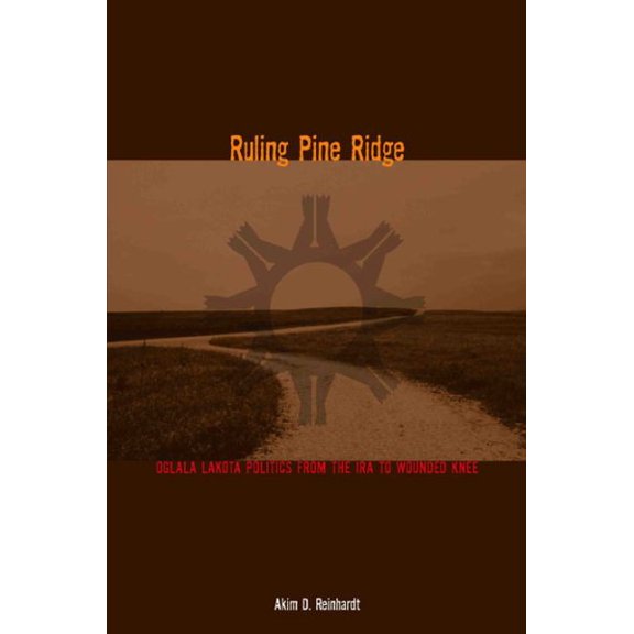 Pre-Owned Ruling Pine Ridge: Oglala Lakota Politics from the IRA to Wounded Knee (Plains Histories Series) Hardcover