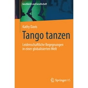 Geschlecht Und Gesellschaft: Tango Tanzen: Leidenschaftliche Begegnungen in Einer Globalisierten Welt (Paperback)