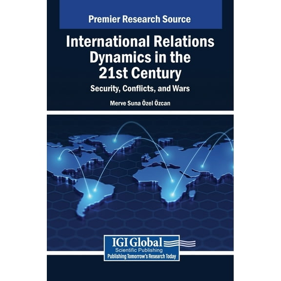 International Relations Dynamics in the 21st Century: Security, Conflicts, and Wars, (Hardcover)